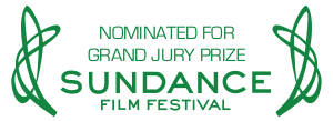 Nominated for Grand Jury Prize Sundance Film Festival
